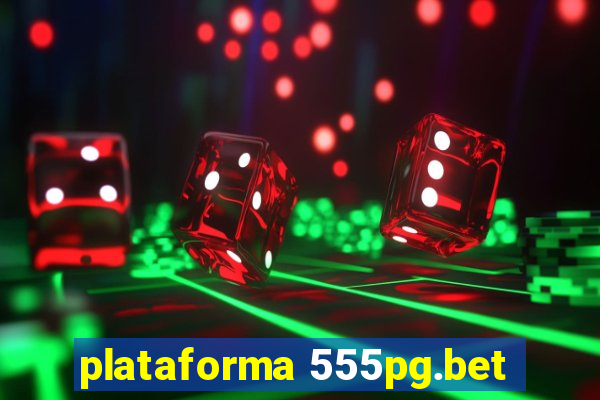 plataforma 555pg.bet